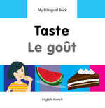 My Bilingual BookTaste (EnglishFrench) : My Bilingual Book - Milet Publishing Ltd