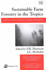 Sustainable Farm Forestry in the Tropics : Social and Economic Analysis and Policy : New Horizons in Environmental Economics - S.R. Harrison