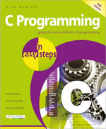 C Programming in easy steps : Updated for the GNU Compiler version 6.3.0 - Mike McGrath