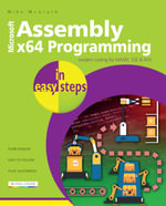 Assembly x64 Programming in easy steps : Modern coding for MASM, SSE & AVX - Mike McGrath