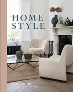 Home Style : Understand Your True Style and How to Implement It - Lucy Gough