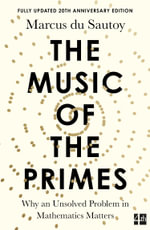 The Music of the Primes : Why an Unsolved Problem in Mathematics Matters - Marcus du Sautoy
