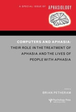 Computers and Aphasia : A Special Issue of Aphasiology - Brian Petheram