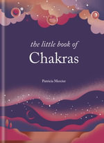 The Little Book of Chakras : Balance your subtle energy for health, vitality, and harmony - Patricia Mercier