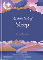 The Little Book of Sleep : The Art of Natural Sleep - Dr Nerina Ramlakhan