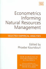 Econometrics Informing Natural Resources Management : Selected Empirical Analyses : New Horizons in Environmental Economics - Phoebe Koundouri