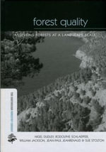 Forest Quality : Assessing Forests at a Landscape Scale : Assessing Forests at a Landscape Scale - Jean-Paul Jeanrenaud