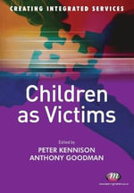 Children as Victims : Creating Integrated Services Series - Peter Kennison