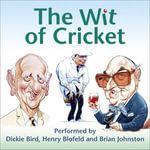 The Wit of Cricket : Stories from Cricket's best-loved personalities - Barry Johnston