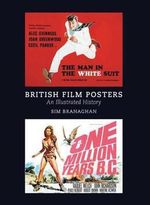 British Film Posters : An Illustrated History - Sim Branaghan
