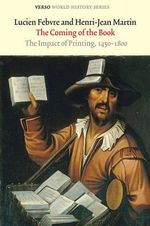 The Coming of the Book : The Impact of Printing, 1450-1800 - Henri-Jean Martin