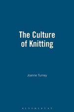 The Culture of Knitting - Joanne Turney