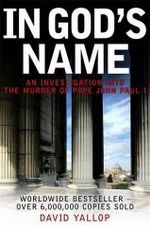 In God's Name : An investigation into the murder of Pope John Paul I - David Yallop
