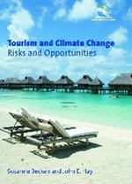 Tourism and Climate Change : Risks and Opportunities : Risks and Opportunities - Susanne Becken