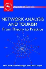 Network Analysis and Tourism : From Theory to Practice : From Theory to Practice - Noel Scott