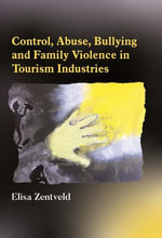 Control, Abuse, Bullying and Family Violence in Tourism Industries - Elisa Zentveld