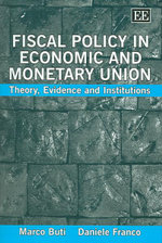 Fiscal Policy in Economic and Monetary Union : Theory, Policies and Institutions - Marco Buti