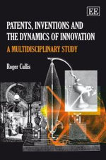Patents, Inventions and the Dynamics of Innovation : A Multidisciplinary Study - Roger Cullis