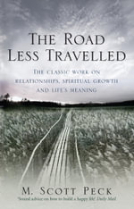 The Road Less Travelled : A New Psychology of Love, Traditional Values and Spiritual Growth - M. Scott Peck