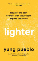Lighter : Let Go of the Past, Connect with the Present, and Expand The Future - Yung Pueblo