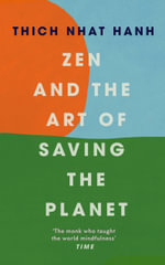 Zen and the Art of Saving the Planet - Thich Nhat Hanh