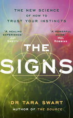 The Signs : The New Science of How to Trust Your Instincts - Tara Swart