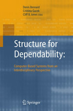 Structure for Dependability : Computer-Based Systems from an Interdisciplinary Perspective - Denis Besnard
