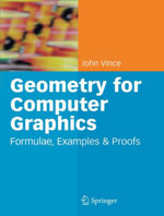 Geometry for Computer Graphics : Formulae, Examples and Proofs - John Vince