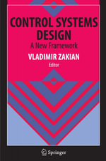 Control Systems Design : A New Framework - Vladimir Zakian