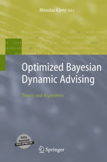 Optimized Bayesian Dynamic Advising : Theory and Algorithms - Miroslav Karny