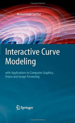 Interactive Curve Modeling : With Applications to Computer Graphics, Vision and Image Processing - Muhammad Sarfraz