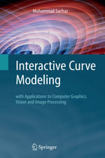 Interactive Curve Modeling : With Applications to Computer Graphics, Vision and Image Processing - Muhammad Sarfraz