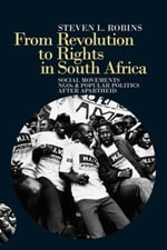 From Revolution to Rights in South Africa : Social Movements, Ngos and Popular Politics After Apartheid - Steven L. Robins
