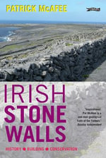 Irish Stone Walls : History, Building, Conservation - Pat McAfee