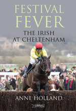 Festival Fever : The Irish at Cheltenham - Anne Holland