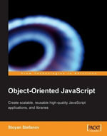 Object-Oriented JavaScript : Create Scalable, Reusable High-quality Javascript Applications, and Libraries - Stoyan Stefanov