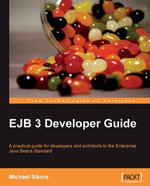 EJB 3 Developer Guide : Enterprise JavaBean 3 - a Practical Book and eBook Guide for developers and architects using the EJB Standard. - Michael Sikora