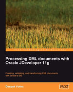 Processing XML documents with Oracle JDeveloper 11g - Deepak Vohra