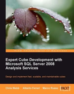 Expert Cube Development with Microsoft SQL Server 2008 Analysis Services : Design and Implement Fast, Scalable, and Maintainable Cubes - Alberto Ferrari