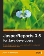 JasperReports 3.5 for Java Developers : Create, Design, Format, and Export Reports With the World's Most Popular Java Reporting Library - David R. Heffelfinger