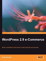 WordPress 2.9 E-Commerce : Build a Proficient Online Store to Sell Products and Services - Brian Bondari