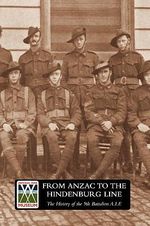 From Anzac to the Hindenburg Line : The History of the 9th Battalion AIF - Norman K. Harvey