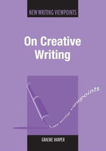 On Creative Writing : New Writing Viewpoints - Prof. Graeme Harper
