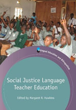 Social Justice Language Teacher Education : Bilingual Education & Bilingualism : Book 84 - Margaret R. HAWKINS