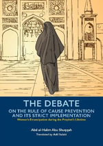 The Debate On the Rule of Cause Prevention and its Strict implementation : Women's Emancipation during the Prophet's Lifetime - Abd al-Halim Abu Shuqqah