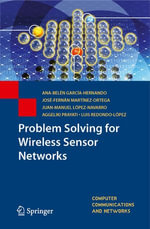 Problem Solving for Wireless Sensor Networks : Computer Communications and Networks - AnaBelén GarcíaHernando