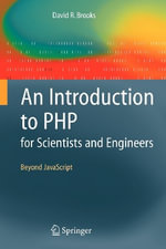 An Introduction to PHP for Scientists and Engineers : Beyond JavaScript : Beyond JavaScript - David R. Brooks