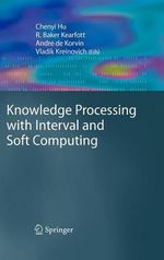 Knowledge Processing with Interval and Soft Computing : Advanced Information and Knowledge Processing - Chenyi Hu