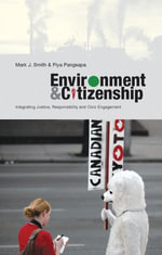 Environment and Citizenship : Integrating Justice, Responsibility and Civic Engagement - Mark J. Smith