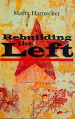 Rebuilding the Left - Marta Harnecker